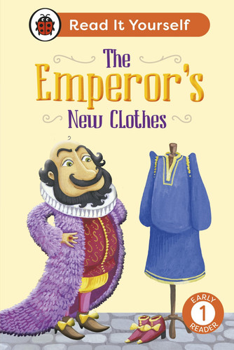 The Emperor’s New Clothes: Read It Yourself – Level 1 Early Reader The Emperor’s New Clothes: Read It Yourself – Level 1 Early Reader