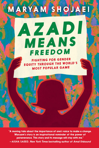 Azadi Means Freedom : Fighting For Gender Equity in Iran, One Soccer Game At A Time Azadi Means Freedom : Fighting For Gender Equity in Iran, One Soccer Game At A Time