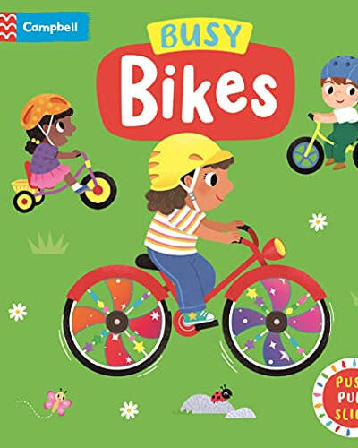 Busy Bikes : A Push, Pull, Slide Book Busy Bikes : A Push, Pull, Slide Book
