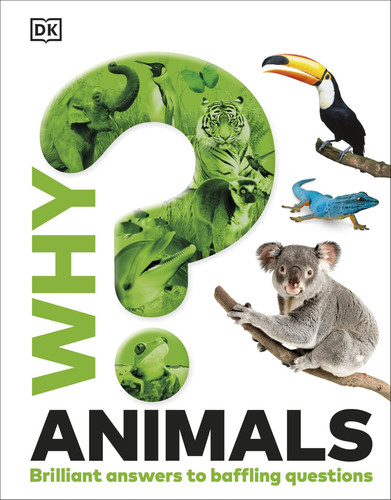 Why? Animals : Brilliant Answers to Baffling Questions Why? Animals : Brilliant Answers to Baffling Questions