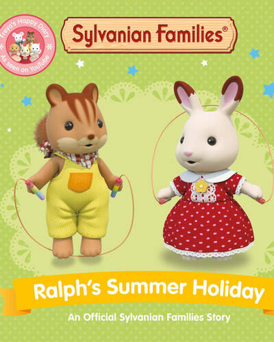 Sylvanian Families: Ralph’s Summer Holiday : An Official Sylvanian Families Story