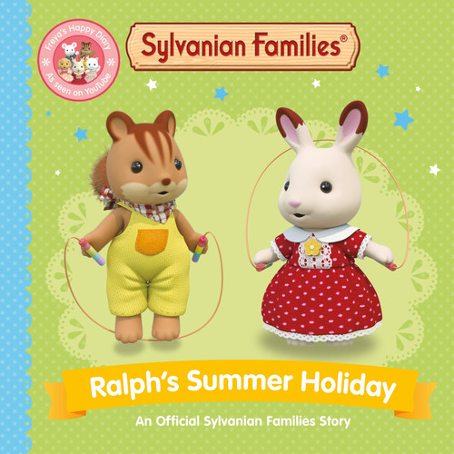 Sylvanian Families: Ralph’s Summer Holiday : An Official Sylvanian Families Story Sylvanian Families: Ralph’s Summer Holiday : An Official Sylvanian Families Story