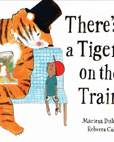 There’s a Tiger on the Train : ‘Exhilarating’ – The Times, Winner of The Week Junior Best Picture Book of the Year