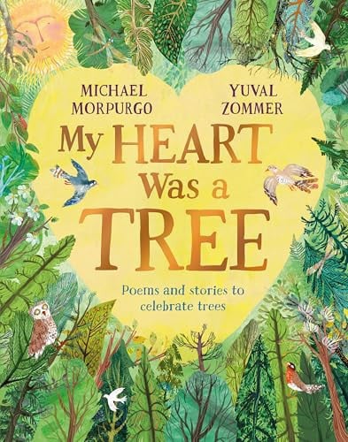 My Heart Was a Tree : Poems and Stories to Celebrate Trees My Heart Was a Tree : Poems and Stories to Celebrate Trees