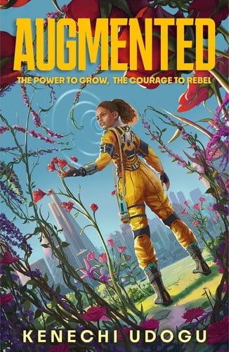 Augmented : A thrilling YA sci-fi packed with romance and rebellion for fans of Uglies and Iron Widow