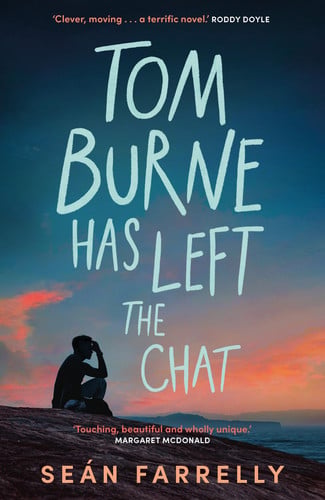 Tom Burne Has Left the Chat : ‘Touching, beautiful and wholly unique.’ Margaret McDonald, Carnegie Award winning author of Glasgow Boys Tom Burne Has Left the Chat : ‘Touching, beautiful and wholly unique.’ Margaret McDonald, Carnegie Award winning author of Glasgow Boys
