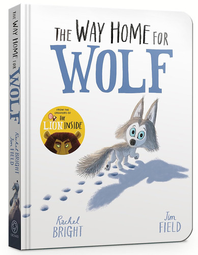 The Way Home for Wolf Board Book : From The World of Rachel Bright & Jim Field The Way Home for Wolf Board Book : From The World of Rachel Bright & Jim Field