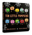 Ten Little Pumpkins Board Book : The perfect picture book for Halloween Ten Little Pumpkins Board Book : The perfect picture book for Halloween