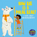 Number Planet: How Big is a Polar Bear? : A book about measurements Number Planet: How Big is a Polar Bear? : A book about measurements