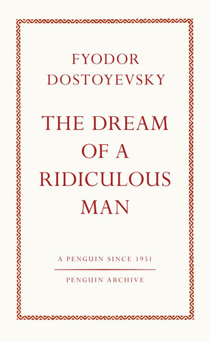 The Dream of a Ridiculous Man (Penguin Archive) The Dream of a Ridiculous Man (Penguin Archive)