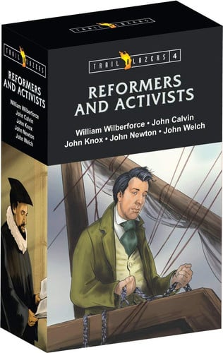 Trail Blazer Reformers & Activists Box Set 4 : John Calvin, John Knox, William Wilberforce, John Newton, and John Welch Trail Blazer Reformers & Activists Box Set 4 : John Calvin, John Knox, William Wilberforce, John Newton, and John Welch