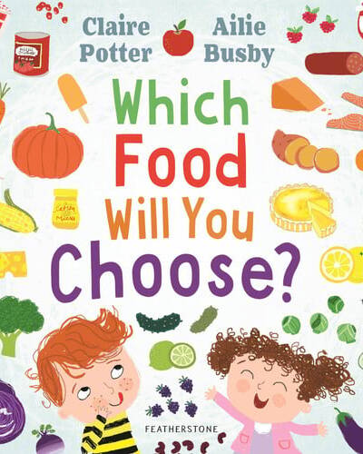 Which Food Will You Choose? : An entertaining story to entice fussy eaters to explore a whole new world of colourful food! Which Food Will You Choose? : An entertaining story to entice fussy eaters to explore a whole new world of colourful food!