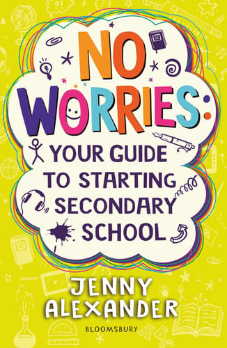 No Worries: Your Guide to Starting Secondary School : Help to soothe concerns about going to school No Worries: Your Guide to Starting Secondary School : Help to soothe concerns about going to school