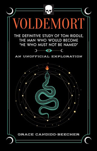 Voldemort : The Definitive Study of Tom Riddle--The Man Who Would Become "He Who Must Not Be Named"