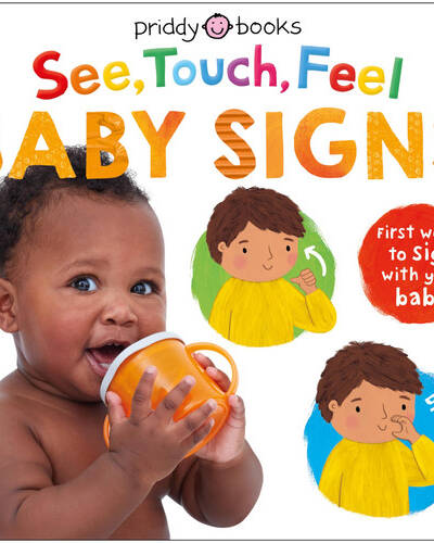 See, Touch, Feel Baby Signs : First words to sign with your baby