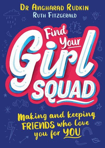 Find Your Girl Squad : Making and Keeping Friends Who Love You for YOU Find Your Girl Squad : Making and Keeping Friends Who Love You for YOU