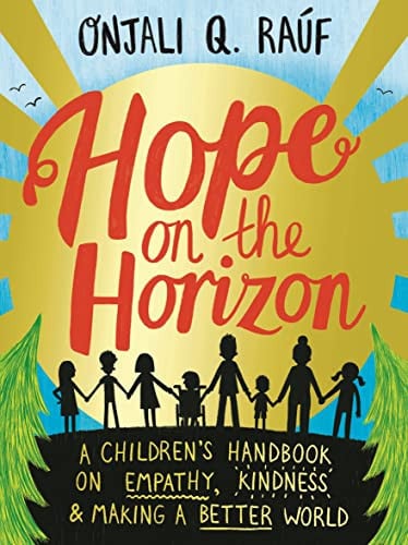 Hope on the Horizon : A children’s handbook on empathy, kindness and making a better world Hope on the Horizon : A children’s handbook on empathy, kindness and making a better world