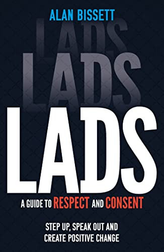 Lads : A Guide to Respect and Consent for Teenage Boys – Read this after watching Adolescence! Lads : A Guide to Respect and Consent for Teenage Boys – Read this after watching Adolescence!