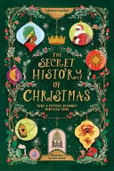 The Secret History of Christmas : Take a Festive Journey Through Time