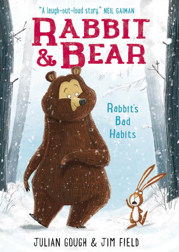 Rabbit and Bear: Rabbit’s Bad Habits : Book 1: The hilarious modern classic and next step from picture books Rabbit and Bear: Rabbit’s Bad Habits : Book 1: The hilarious modern classic and next step from picture books