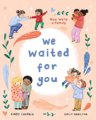 We Waited for You : Now We’re a Family We Waited for You : Now We’re a Family