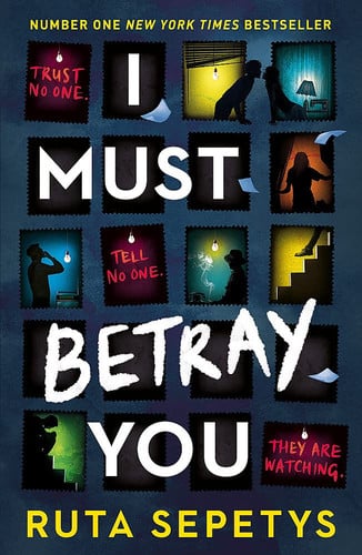 I Must Betray You : A powerful, heart-breaking thriller based on real events. The winner of the Yoto Carnegie Shadowers’ Choice Medal for Writing 2023
