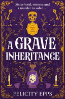 The Society of Free Spirits: A Grave Inheritance : A spooky YA murder mystery with a supernatural twist The Society of Free Spirits: A Grave Inheritance : A spooky YA murder mystery with a supernatural twist