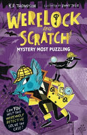 Werelock and Scratch: Mystery Most Puzzling : Book 1: An interactive detective story for kids aged 7–9 Werelock and Scratch: Mystery Most Puzzling : Book 1: An interactive detective story for kids aged 7–9