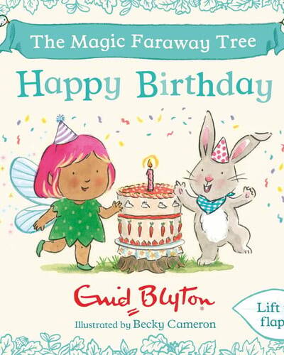 The Magic Faraway Tree: Happy Birthday : A Lift-the-Flap Story inspired by The Magic Faraway Tree – now a major movie! The Magic Faraway Tree: Happy Birthday : A Lift-the-Flap Story inspired by The Magic Faraway Tree – now a major movie!