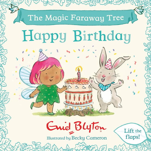 The Magic Faraway Tree: Happy Birthday : A Lift-the-Flap Story inspired by The Magic Faraway Tree – now a major movie! The Magic Faraway Tree: Happy Birthday : A Lift-the-Flap Story inspired by The Magic Faraway Tree – now a major movie!