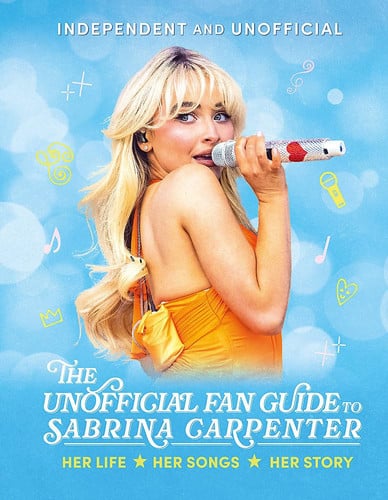 The Unofficial Fan Guide to Sabrina Carpenter The Unofficial Fan Guide to Sabrina Carpenter