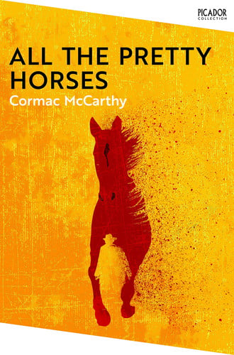 All the Pretty Horses: the Border Trilogy 1 All the Pretty Horses: the Border Trilogy 1