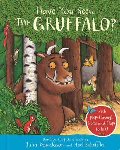 Have You Seen the Gruffalo? : With peep-through holes and flaps to lift!