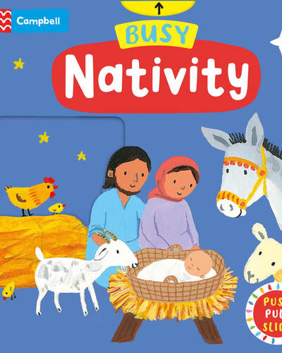 Busy Nativity : A Push, Pull, Slide Book Busy Nativity : A Push, Pull, Slide Book