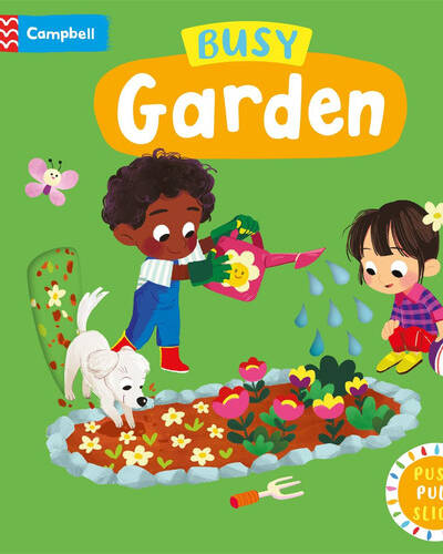 Busy Garden : A Push, Pull, Slide Book Busy Garden : A Push, Pull, Slide Book