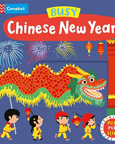 Busy Chinese New Year : A Push, Pull, Slide Book Busy Chinese New Year : A Push, Pull, Slide Book