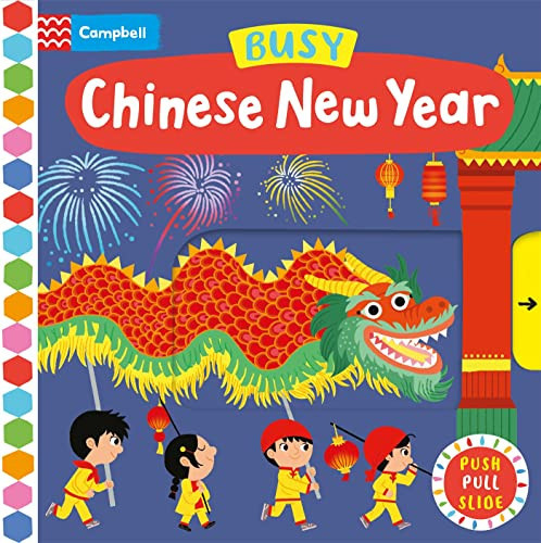 Busy Chinese New Year : A Push, Pull, Slide Book Busy Chinese New Year : A Push, Pull, Slide Book
