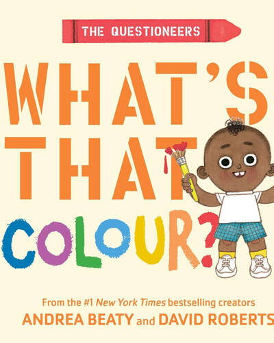 The Questioneers: What’s That Colour? : A Board Book The Questioneers: What’s That Colour? : A Board Book