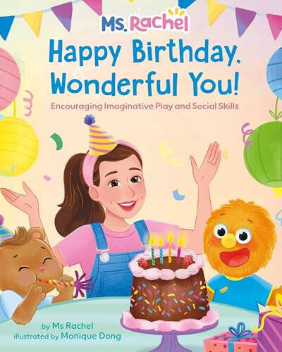 Ms Rachel: Happy Birthday, Wonderful You! : Encouraging Imaginative Play and Social Skills