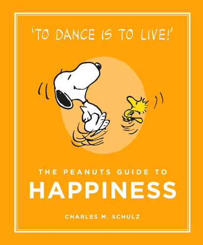 The Peanuts Guide to Happiness The Peanuts Guide to Happiness