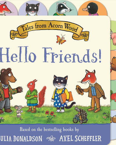 Tales from Acorn Wood: Hello Friends! : A preschool tabbed board book – perfect for little hands Tales from Acorn Wood: Hello Friends! : A preschool tabbed board book – perfect for little hands