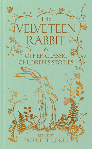 The Velveteen Rabbit & Other Classic Children’s Stories