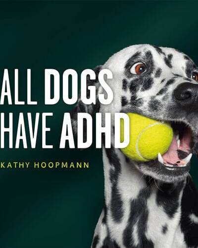 All Dogs Have ADHD : An affirming introduction to ADHD