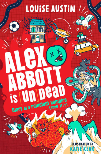 Alex Abbott is Undead : Diary of a reluctant vampire aged 11 ½ Alex Abbott is Undead : Diary of a reluctant vampire aged 11 ½
