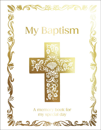 My Baptism : Hardcover Baptism Gift with Journal Pages, Prayers & Photo Pages