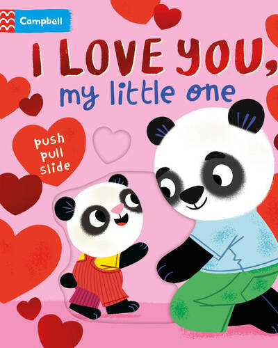I Love You, My Little One : A Push Pull, Slide Book I Love You, My Little One : A Push Pull, Slide Book