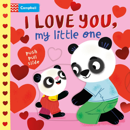 I Love You, My Little One : A Push Pull, Slide Book I Love You, My Little One : A Push Pull, Slide Book