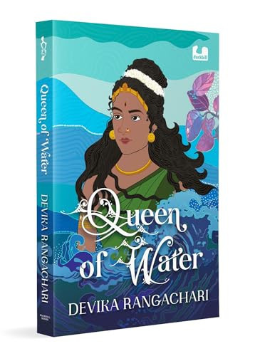 Queen of Water : A Remarkable Story of Kundavai Pirattiyar, a Chola Princess Queen of Water : A Remarkable Story of Kundavai Pirattiyar, a Chola Princess