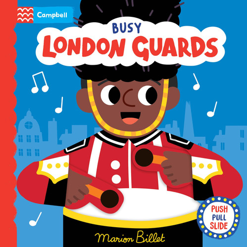 Busy London Guards : A Push, Pull, Slide Book Busy London Guards : A Push, Pull, Slide Book