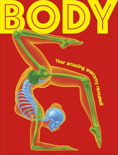 Body : Your Amazing Anatomy Revealed! Body : Your Amazing Anatomy Revealed!